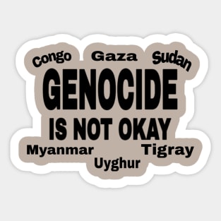 Genocide Is Not Okay - Black - Congo - Gaza - Sudan - Myanmar - Uyghur - Tigray - Back Sticker